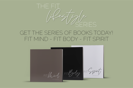 The Fit Lifestyle Series: Fit Mind, Fit Body, Fit Spirit