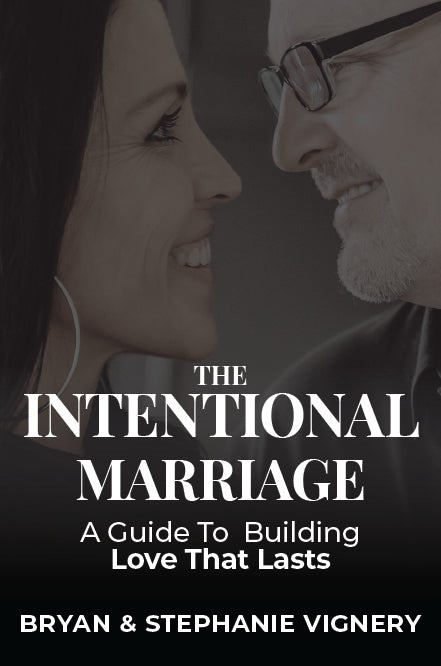 The Intentional Marriage: A Guide To  Building Love That Lasts